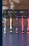Kate Douglas Wiggin - Froebel's Gifts
