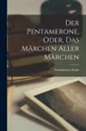 Giambattista Basile - Der Pentamerone, Oder, das Märchen Aller Märchen