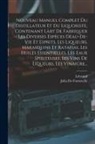 Julia De Fontenelle, Lebeaud - Nouveau Manuel Complet Du Distillateur Et Du Liquoriste, Contenant Làrt De Fabriquer Les Diverses Espèces Dèau-De-Vie Et Esprits, Les Liqueurs, Marasq