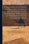 Jean-François Champollion - Grammaire Égyptienne, Ou Principes Généraux De L'écriture Sacrée Égyptienne Appliquée À La Représentation De La Langue Parlée