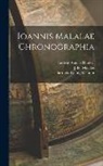 Ludwig August Dindorf, John Malalas, Barthold Georg Niebuhr - Ioannis Malalae Chronographia