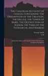 A. H. Sayce, George Smith - The Chaldean Account of Genesis, Containing the Description of the Creation, the Deluge, the Tower of Babel, the Destruction of Sodom, the Times of th