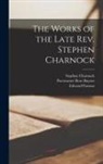 Stephen Charnock, Edward Parsons, Paternoster Row Baynes - The Works of the Late Rev. Stephen Charnock