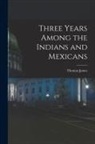 James Thomas - Three Years Among the Indians and Mexicans