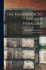 Charles Boutell, Arthur Charles Fox-Davies - The Handbook to English Heraldry