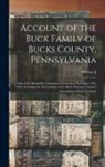 William J. Buck - Account of the Buck Family of Bucks County, Pennsylvania; and of the Bucksville Centennial Celebration Held June 11th, 1892; Including the Proceedings