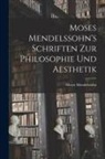 Moses Mendelssohn - Moses Mendelssohn's Schriften zur Philosophie und Aesthetik