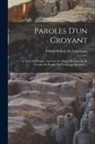 Félicité Robert De Lamennais - Paroles D'un Croyant: Le Livre Du Peuple. Une Voix De Prison. Du Passé Et De L'avenir Du Peuple. De L'esclavage Moderne