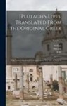 William Langhorn, John Langhorne, Plutarch - [Plutach's Lives, Translated From the Original Greek; With Notes Critical and Historical, and a New Life of Plutarch; Volume 1