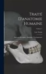 Léo Testut - Traité D'anatomie Humaine: Anatomie Descriptive, Histologie, Développement; Volume 1