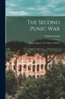 Thomas Arnold - The Second Punic War: Being Chapters of the History of Rome