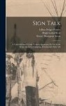 Lillian Delger Powers, Hugh Lenox Scott, Ernest Thompson Seton - Sign Talk; a Universal Signal Code, Without Apparatus, for use in the Army, the Navy, Camping, Hunting and Daily Life