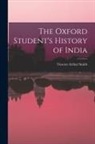 Vincent Arthur Smith - The Oxford Student's History of India