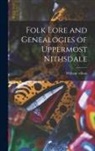 William Wilson - Folk Lore and Genealogies of Uppermost Nithsdale
