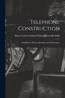 Harry Cooke Cushing Hiram Radcliffe - Telephone Construction: Installation, Wiring, Operation and Maintenance