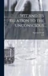 A. A. Brill, Sigmund Freud - Wit and its Relation to the Unconscious