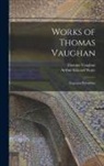 Thomas Vaughan, Arthur Edward Waite - Works of Thomas Vaughan: Eugenius Philalethes