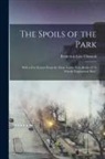 Frederick Law Olmsted - The Spoils of the Park: With a Few Leaves From the Deep-Laden Note-Books of "A Wholly Unpractical Man"