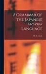 W. G. Aston - A Grammar of the Japanese Spoken Language