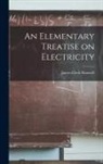James Clerk Maxwell - An Elementary Treatise on Electricity