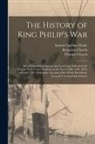 Benjamin Church, Thomas Church, Samuel Gardner Drake - The History of King Philip's war; Also of Expeditions Against the French and Indians in the Eastern Parts of New-England, in the Years 1689, 1690, 169