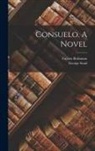 Fayette Robinson, George Sand - Consuelo. A Novel