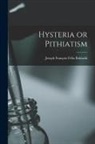 Babinski Joseph François Félix - Hysteria or Pithiatism