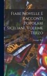 Giuseppe Pitrè - Fiabe Novelle e Racconti Popolari Siciliani, Volume Terzo