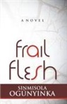 Sinmisola Ogunyinka - Frail Flesh