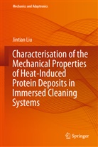 Jintian Liu - Characterisation of the Mechanical Properties of Heat-Induced Protein Deposits in Immersed Cleaning Systems