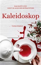 Tanja Wahle - Kaleidoskop