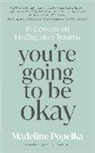 Madeline Popelka - You're Going to Be Okay