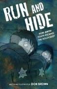 Don Brown, Don Brown - Run and Hide How Jewish Youth Escaped the Holocaust: A Graphic Novel