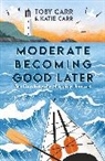 Katie Carr, Toby Carr, Toby Carr Carr, Carr Katie, Carr Toby - Moderate Becoming Good Later