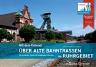 Christiane Ziebold, Uwe Ziebold - Mit dem Fahrrad über alte Bahntrassen im Ruhrgebiet