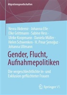 Nevra Akdemir, Johanna Elle, Elke Grittmann, Elke u a Grittmann, Sabine Heß, Sabine u a Hess... - Gender, Flucht, Aufnahmepolitiken
