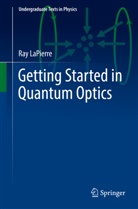 Ray LaPierre - Getting Started in Quantum Optics