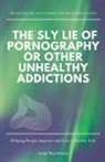 John Washburn - The Sly Lie of Pornography or Other Unhealthy Addictions