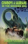 John Lemay - Cowboys & Saurians in the Modern Era