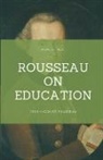 Jean-Jacques Rousseau - Rousseau on Education