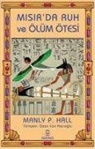 Manly P. Hall - Misirda Ruh ve Ölüm Ötesi
