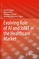 Fadi Al-Turjman, Akashdeep Bhardwaj, Manoj Kumar, Thompson Stephan, Thompson Stephan et al - Evolving Role of AI and IoMT in the Healthcare Market
