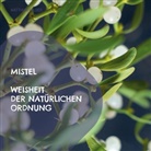Matthias Felder - Mistel - Weisheit der natürlichen Ordnung