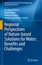 Veeriah Jegatheesan, Nevelina Pachova, Antonina Torrens, Antonina Torrens et al, Perlie Velasco - Regional Perspectives of Nature-based Solutions for Water: Benefits and Challenges
