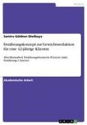 Samira Göldner-Shelbaya - Ernährungskonzept zur Gewichtsreduktion für eine 42-jährige Klientin Abschlussarbeit Ernährungsberaterin B-Lizenz (inkl. Ernährung C-Lizenz)