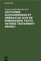 Johann Gottlieb Plüschke - Lectiones Alexandrinae et Hebraicae sive de emendando textu Veteris Testamenti Graeci