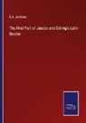 E. A. Andrews - The First Part of Jacobs and Döring's Latin Reader