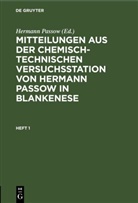 Hermann Passow - Mitteilungen aus der chemisch-technischen Versuchsstation von Hermann Passow in Blankenese - Heft 1: Mitteilungen aus der chemisch-technischen Versuchsstation von Hermann Passow in Blankenese. Heft 1