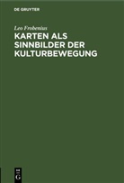 Leo Frobenius - Karten als Sinnbilder der Kulturbewegung