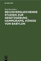 Paul Koschaker - Rechsvergleichende Studien zur Gesetzgebung Hammurapis, Königs von Babylon
